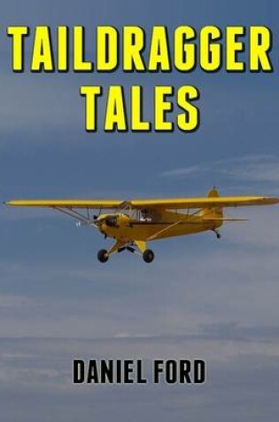 Cover of Taildragger Tales: My Late-Blooming Romance with a Piper Cub and Her Younger Sisters