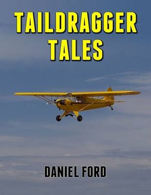 Book cover for Taildragger Tales: My Late-Blooming Romance with a Piper Cub and Her Younger Sisters