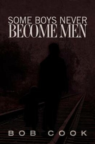 Cover of Some Boys Never Become Men