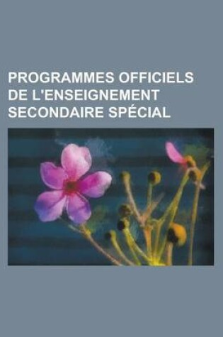 Cover of Programmes Officiels de L'Enseignement Secondaire Special