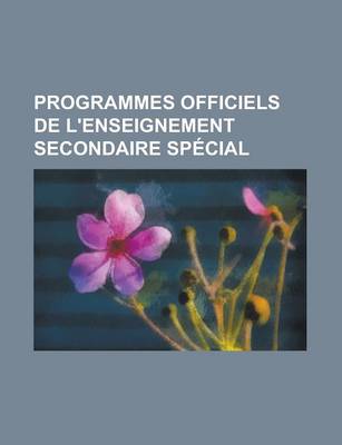 Book cover for Programmes Officiels de L'Enseignement Secondaire Special