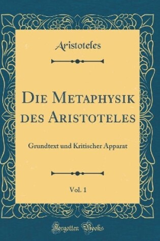 Cover of Die Metaphysik Des Aristoteles, Vol. 1