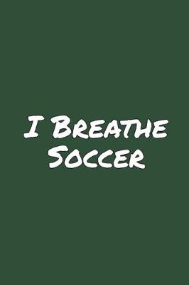 Book cover for I Breathe Soccer