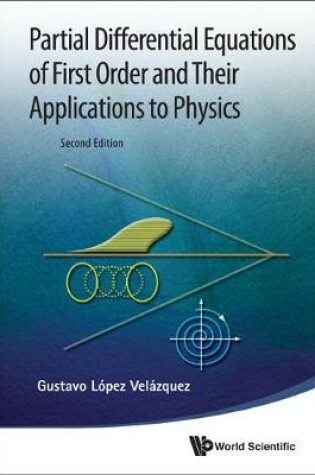 Cover of Partial Differential Equations Of First Order And Their Applications To Physics (2nd Edition)