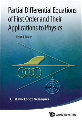 Book cover for Partial Differential Equations Of First Order And Their Applications To Physics (2nd Edition)