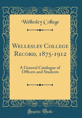 Book cover for Wellesley College Record, 1875-1912