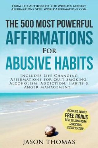 Cover of Affirmation the 500 Most Powerful Affirmations for Abusive Habits