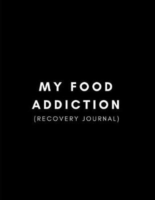 Cover of My Food Addiction Recovery Journal