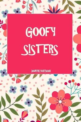 Book cover for Goofy Sisters Journal Notebook