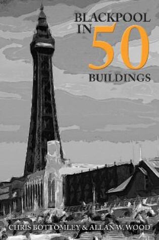 Cover of Blackpool in 50 Buildings