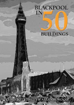 Cover of Blackpool in 50 Buildings