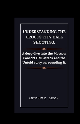 Book cover for Understanding the Crocus City Hall Shooting.