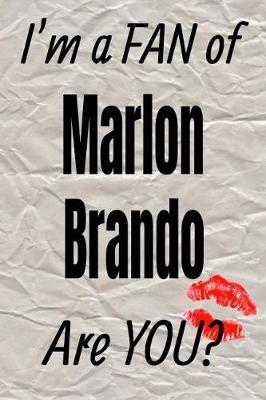 Cover of I'm a Fan of Marlon Brando Are You? Creative Writing Lined Journal