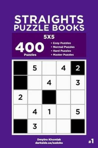 Cover of Straights Puzzle Books - 400 Easy to Master Puzzles 5x5 (Volume 1)