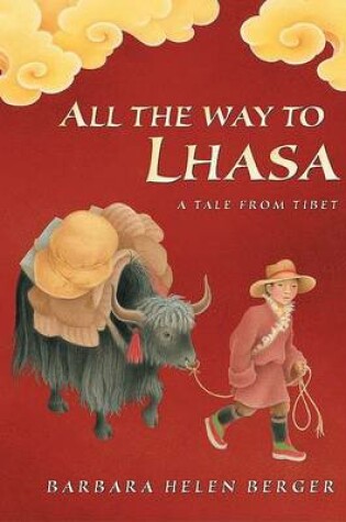 Cover of All the Way to Lhasa: A Tale F