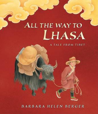 Book cover for All the Way to Lhasa: A Tale F