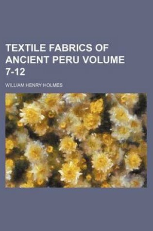 Cover of Textile Fabrics of Ancient Peru Volume 7-12