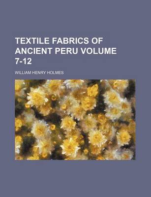 Book cover for Textile Fabrics of Ancient Peru Volume 7-12