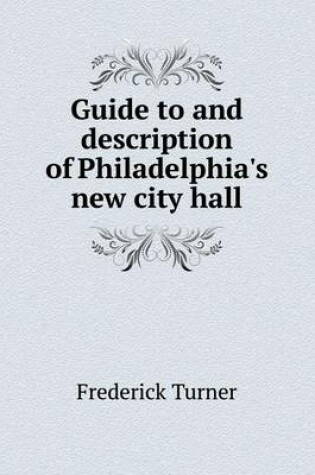 Cover of Guide to and description of Philadelphia's new city hall