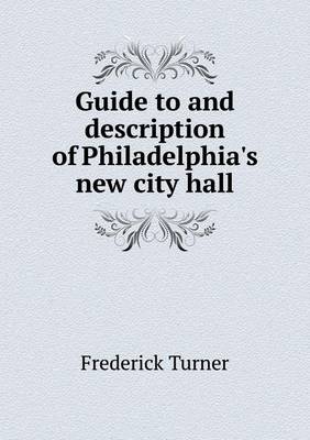 Book cover for Guide to and description of Philadelphia's new city hall