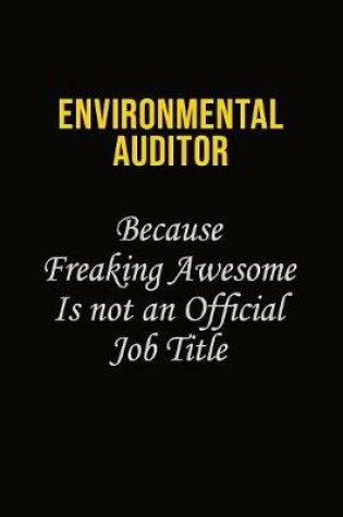 Cover of Environmental Auditor Because Freaking Awesome Is Not An Official Job Title