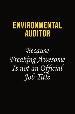 Book cover for Environmental Auditor Because Freaking Awesome Is Not An Official Job Title