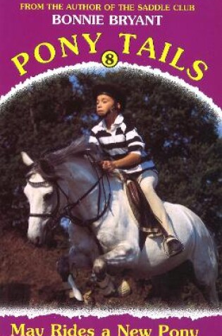 Cover of Pony Tails 8: May Rides A New Pony