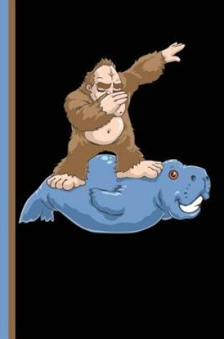 Cover of Bigfoot Surfing and Dabbing with a Manatee
