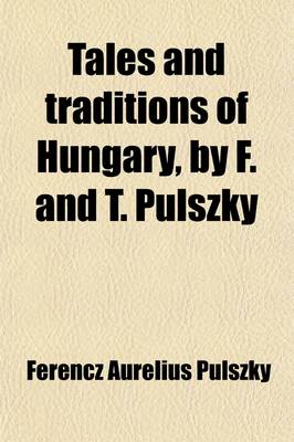 Book cover for Tales and Traditions of Hungary, by F. and T. Pulszky