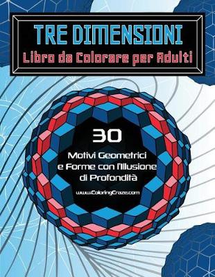 Cover of Tre Dimensioni - Libro da Colorare per Adulti