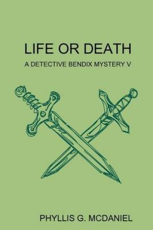 Cover of Life or Death: A Detective Bendix Mystery V