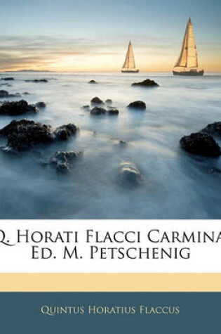 Cover of Q. Horati Flacci Carmina, Ed. M. Petschenig