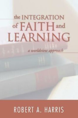 Cover of The Integration of Faith and Learning