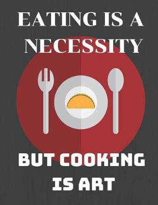 Book cover for Eating Is a Necessity But Cooking Is an Art