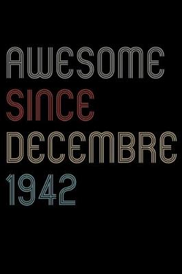 Book cover for Awesome Since 1942 Decembre Notebook Birthday Gift