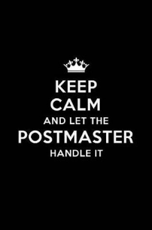 Cover of Keep Calm and Let the Postmaster Handle It