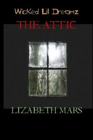 Cover of Wicked LIl Dreamz The Attic