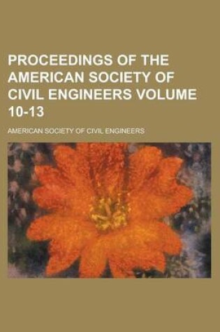 Cover of Proceedings of the American Society of Civil Engineers Volume 10-13