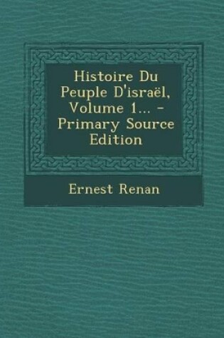Cover of Histoire Du Peuple D'Israel, Volume 1...