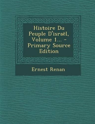 Book cover for Histoire Du Peuple D'Israel, Volume 1...