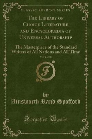 Cover of The Library of Choice Literature and Encyclopædia of Universal Authorship, Vol. 4 of 10