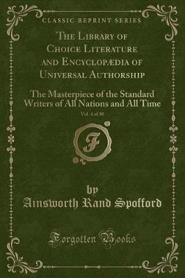 Book cover for The Library of Choice Literature and Encyclopædia of Universal Authorship, Vol. 4 of 10