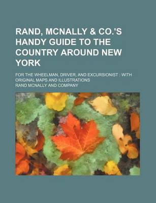 Book cover for Rand, McNally & Co.'s Handy Guide to the Country Around New York; For the Wheelman, Driver, and Excursionist