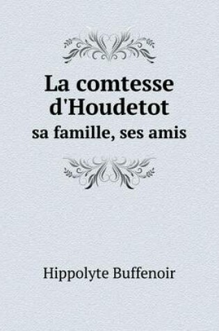 Cover of La comtesse d'Houdetot sa famille, ses amis