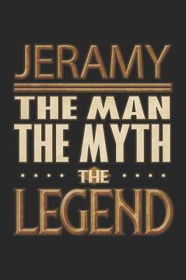 Book cover for Jeramy The Man The Myth The Legend