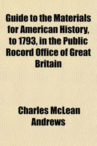 Cover of Guide to the Materials for American History, to 1793, in the Public Rocord Office of Great Britain