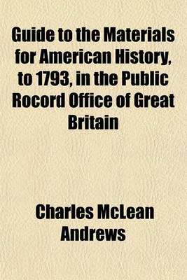 Book cover for Guide to the Materials for American History, to 1793, in the Public Rocord Office of Great Britain