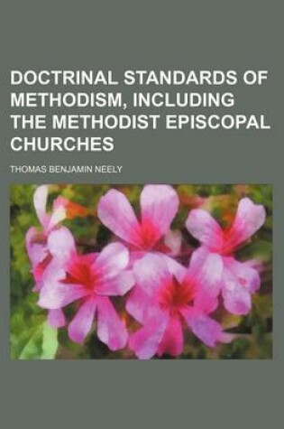 Cover of Doctrinal Standards of Methodism, Including the Methodist Episcopal Churches