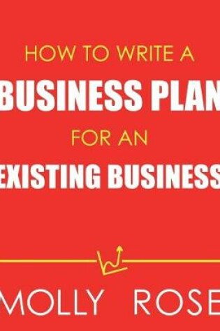 Cover of How To Write A Business Plan For An Existing Business