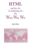 Book cover for HTML and the Art of Authoring for the World Wide Web